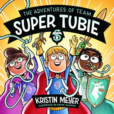 Kristin Meyer's book, "The Adventures of Team Super Tubie."