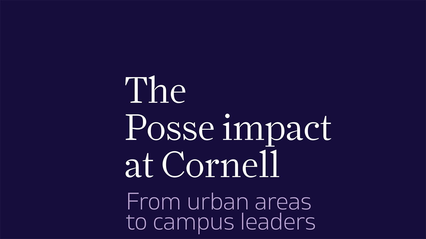The Posse impact at Cornell From urban areas to campus leaders