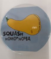 Button that reads "Squash Homophobia" from Alliance in 2004-05