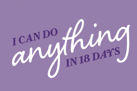 Graphic that reads: I can do anything in 18 days