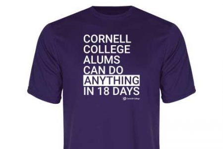 Purple T-shirt with the words: Cornell Collegle alums can do anything in 18 days.